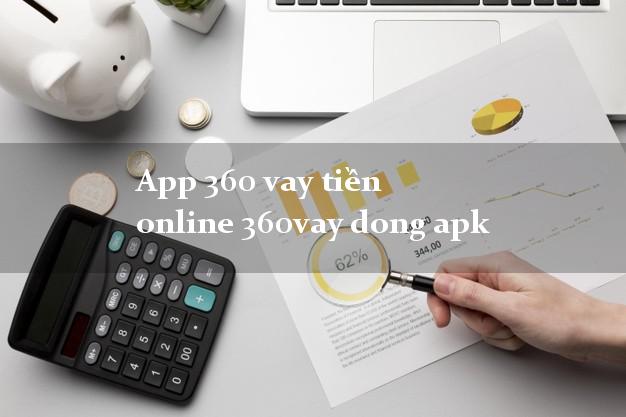 App 360 vay tiền online 360vay dong apk