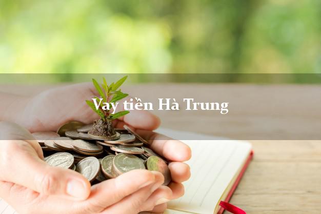 Vay tiền Hà Trung Thanh Hóa Không Lãi Suất
