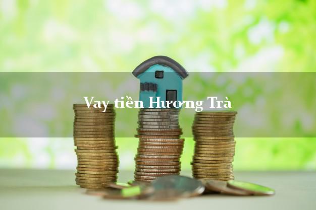 Vay tiền Hương Trà Thừa Thiên Huế Không Lãi Suất