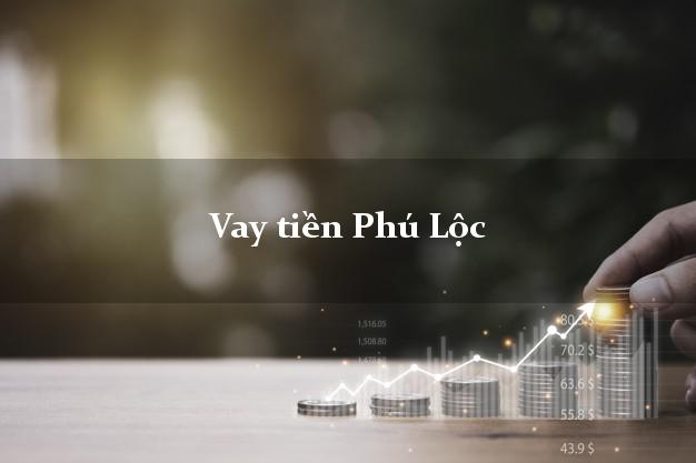 Vay tiền Phú Lộc Thừa Thiên Huế Không Lãi Suất