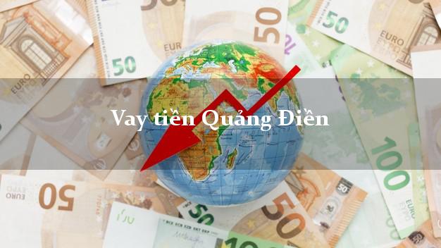 Vay tiền Quảng Điền Thừa Thiên Huế Không Lãi Suất