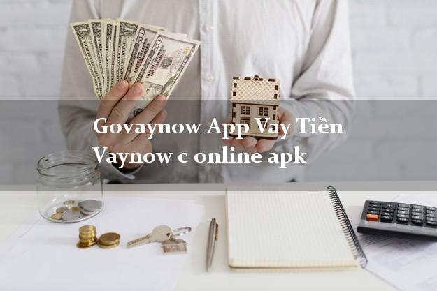 Govaynow App Vay Tiền Vaynow c online apk nợ xấu vẫn vay được
