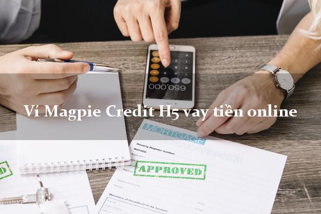 Ví Magpie Credit H5 vay tiền online tốc độ như chớp